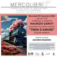 20/11/2024 Treni d'amore. Presentazione del libro di Maurizio Garuti. Un appuntamento del ciclo Mercolibrì